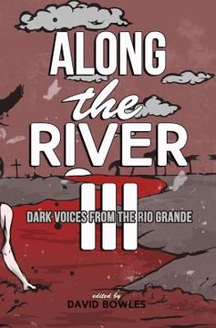 portada Along the River III: Dark Voices from the Rio Grande (in English)