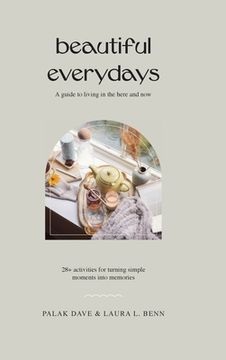 portada Beautiful Everydays: A Guide to Living in the Here and Now (en Inglés)