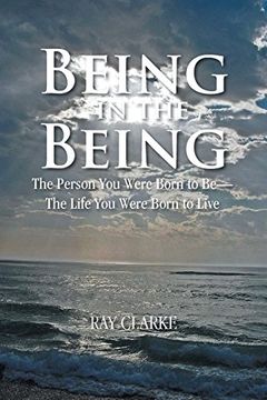 portada Being in the Being: The Person You Were Born to Be-The Life You Were Born to Live