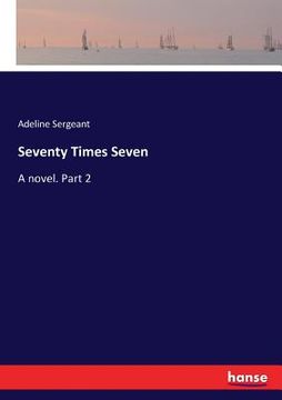 portada Seventy Times Seven: A novel. Part 2 (en Inglés)