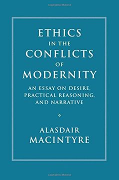 portada Ethics in the Conflicts of Modernity: An Essay on Desire, Practical Reasoning, and Narrative (in English)