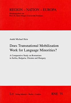 portada Hein, a: Does Transnational Mobilization Work for Language: A Comparative Study on Romanians in Serbia, Bulgaria, Ukraine and Hungary (Region - Nation - Europa, Band 75)