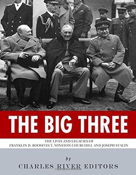 portada The big Three: The Lives and Legacies of Franklin d. Roosevelt, Winston Churchill and Joseph Stalin (Paperback) (en Inglés)
