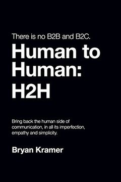portada There Is No B2B or B2C: It's Human to Human: H2H