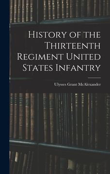 portada History of the Thirteenth Regiment United States Infantry (en Inglés)