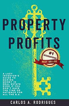 portada Property Profits: A Lazy Investor’S Guide to Making Money in Real Estate Even if you Don’T Have Time or Patience for all the B. S (en Inglés)