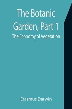portada The Botanic Garden, Part 1: the Economy of Vegetation (en Inglés)
