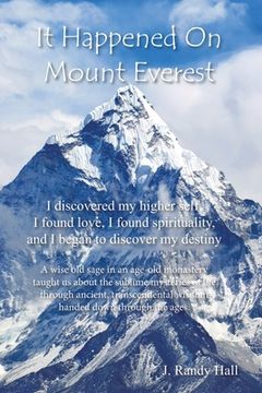 portada It Happened on Mount Everest: I Discovered My Higher Self, I Found Love, I Found Spirituality, and I Began to Discover My Destiny (en Inglés)