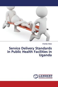 portada Service Delivery Standards in Public Health Facilities in Uganda (en Inglés)