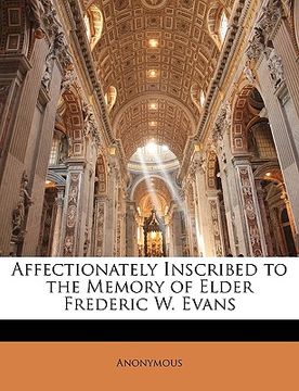 portada affectionately inscribed to the memory of elder frederic w. evans (en Inglés)