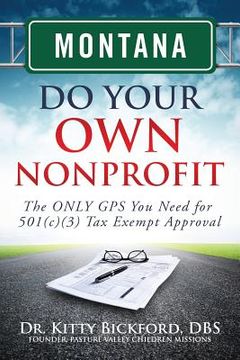 portada Montana Do Your Own Nonprofit: The ONLY GPS You Need for 501c3 Tax Exempt Approval (en Inglés)