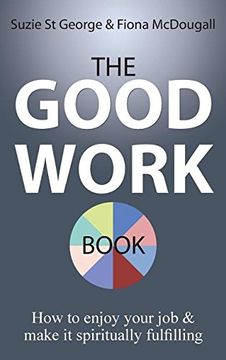 portada The Good Work Book: How to enjoy your job & make it spiritually fulfilling