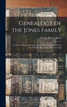 portada Genealogy of the Jones Family; ... the Descendants of Benajmin Jones who Immigrated From South Wales More Than 250 Years Ago