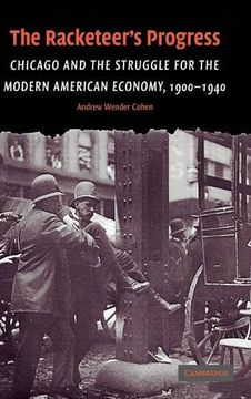 portada The Racketeer's Progress: Chicago and the Struggle for the Modern American Economy, 1900-1940 (Cambridge Historical Studies in American law and Society) 