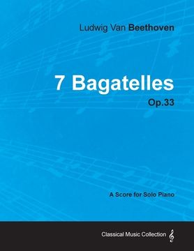 portada 7 bagatelles - a score for solo piano op.33 (1802) (in English)
