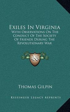 portada exiles in virginia: with observations on the conduct of the society of friends during the revolutionary war