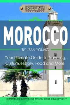portada Morocco: Your Ultimate Guide to Travel, Culture, History, Food and More! Experience Everything Travel Guide Collection? 