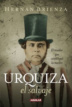 Urquiza, el salvaje (in Spanish)