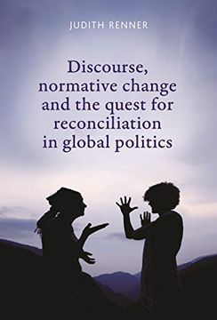 portada Discourse, Normative Change and the Quest for Reconciliation in Global Politics (in English)