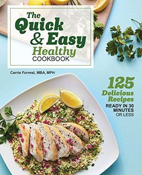 portada The Quick & Easy Healthy Cookbook: 125 Delicious Recipes Ready in 30 Minutes or Less (en Inglés)