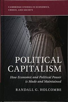 portada Political Capitalism: How Economic and Political Power is Made and Maintained (Cambridge Studies in Economics, Choice, and Society) (en Inglés)