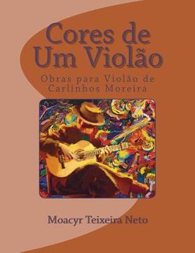 portada Cores de Um Violao: Obras Para Violao de Carlinhos Moreira (in Portuguese)
