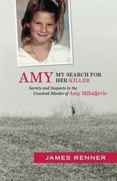 portada Amy: My Search for Her Killer: Secrets and Suspects in the Unsolved Murder of Amy Mihaljevic