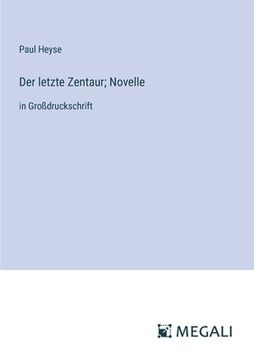 portada Der letzte Zentaur; Novelle: in Großdruckschrift (en Alemán)