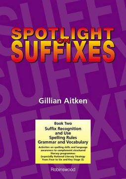 portada Spotlight on Suffixes Book 2: Suffix Recognition and Use, Spelling Rules and Grammar and Vocabulary (Bk. 2)