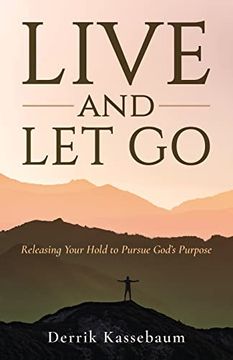 portada Live and let go: Releasing Your Hold to Pursue God's Purpose (en Inglés)