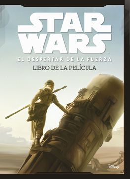 portada Star Wars: El Despertar de la Fuerza. El Libro de la Pelicula: Historia Completa del Episodio vii (in Spanish)