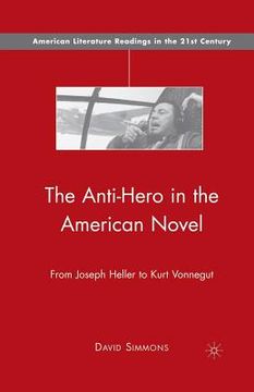 portada The Anti-Hero in the American Novel: From Joseph Heller to Kurt Vonnegut (en Inglés)