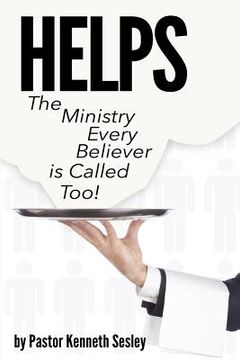 portada H E L P S: The Ministry Every Believer is Called To! (en Inglés)
