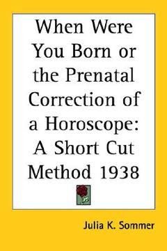 portada when were you born or the prenatal correction of a horoscope: a short cut method 1938
