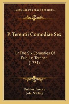portada P. Terentii Comodiae Sex: Or The Six Comedies Of Publius Terence (1771) (en Latin)