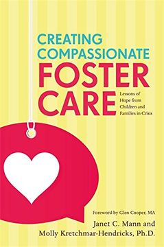 portada Creating Compassionate Foster Care: Lessons of Hope from Children and Families in Crisis