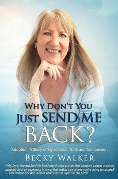 portada Why Don't You Just Send Me Back?: Adoption: A Story of Expectation, Truth and Compassion (en Inglés)