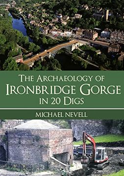portada The Archaeology of Ironbridge Gorge in 20 Digs (en Inglés)