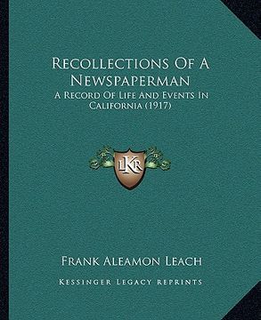portada recollections of a newspaperman: a record of life and events in california (1917)