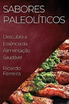 portada Sabores Paleolíticos: Descubra a Essência da Alimentação Saudável (en Portugués)