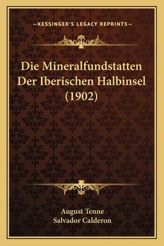 portada Die Mineralfundstatten Der Iberischen Halbinsel (1902) (en Alemán)