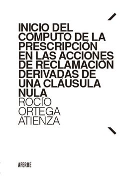 portada Inicio del Computo de la Prescripcion en las Acciones de Reclamacion Derivadas de una Clausula Nula (in Spanish)