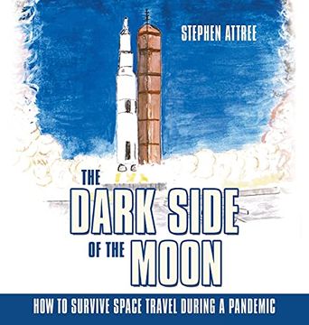 portada The Dark Side of the Moon: How to Survive Space Travel During a Pandemic (en Inglés)