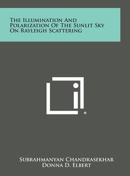 portada The Illumination and Polarization of the Sunlit Sky on Rayleigh Scattering (in English)
