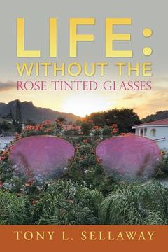 portada Life: Without the Rose Tinted Glasses (en Inglés)