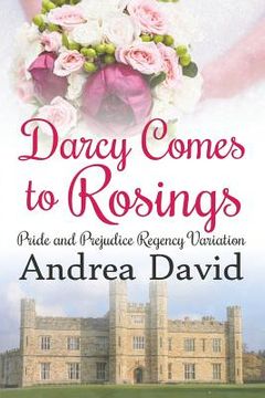 portada Darcy Comes to Rosings: A Pride and Prejudice Regency Variation (en Inglés)