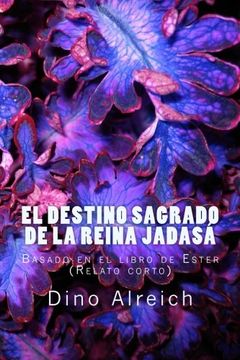 portada El Destino Sagrado de la Reina Jadasá: Basado en el Libro de Ester (Relato Corto) (Relatos Cortos) (in Spanish)