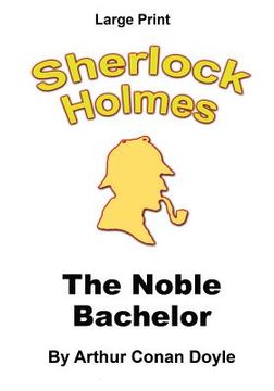portada The Noble Bachelor: Sherlock Holmes in Large Print (en Inglés)