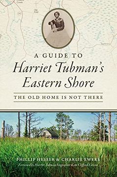 portada A Guide to Harriet Tubman'S Eastern Shore: The old Home is not There (History & Guide) (en Inglés)