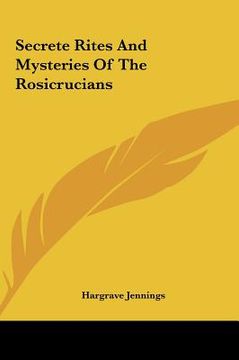 portada secrete rites and mysteries of the rosicrucians (en Inglés)